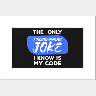 The Only Programming Joke I Know My Code - Funny Programming Jokes - Dark Color Posters and Art